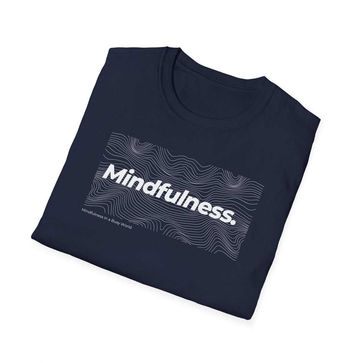 Mindfulness In A Busy World Unisex  T-Shirt