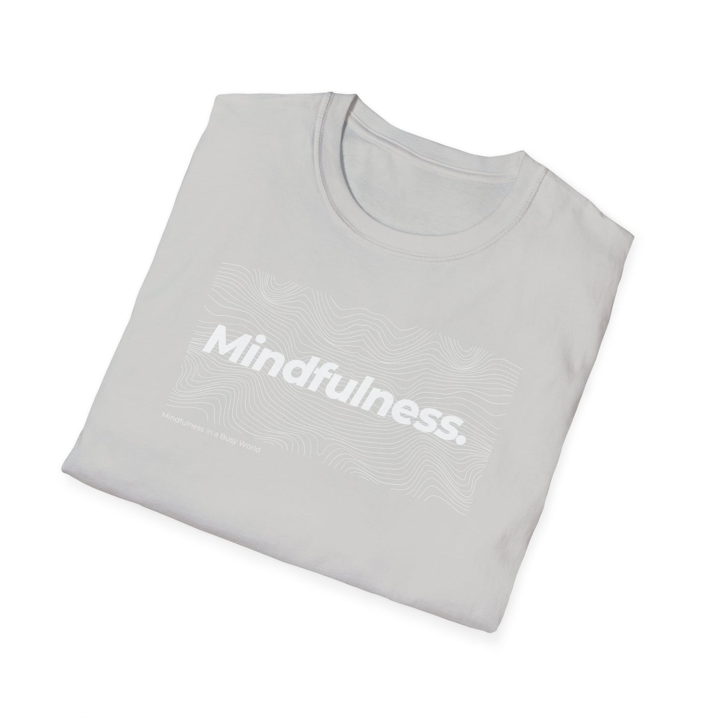 Mindfulness In A Busy World Unisex  T-Shirt