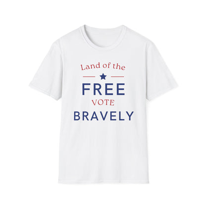 Land of the Free , Vote Bravely Unisex Softstyle T-Shirt