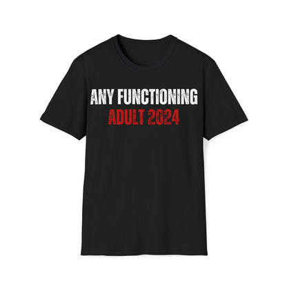 Any Functioning Adult 2024 T-Shirt | 100% Cotton