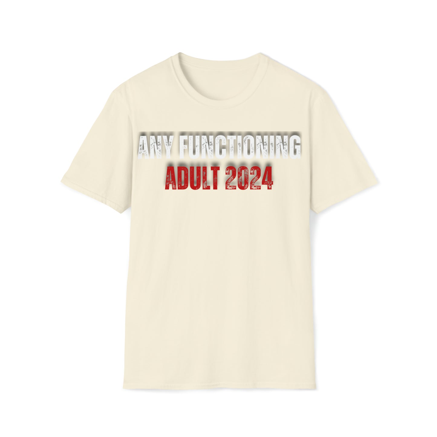 Any Functioning Adult 2024 T-Shirt | 100% Cotton