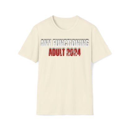 Any Functioning Adult 2024 T-Shirt | 100% Cotton