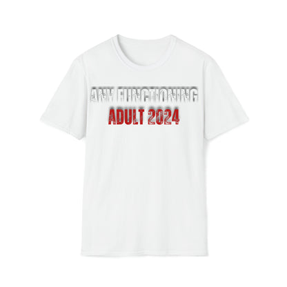 Any Functioning Adult 2024 T-Shirt | 100% Cotton