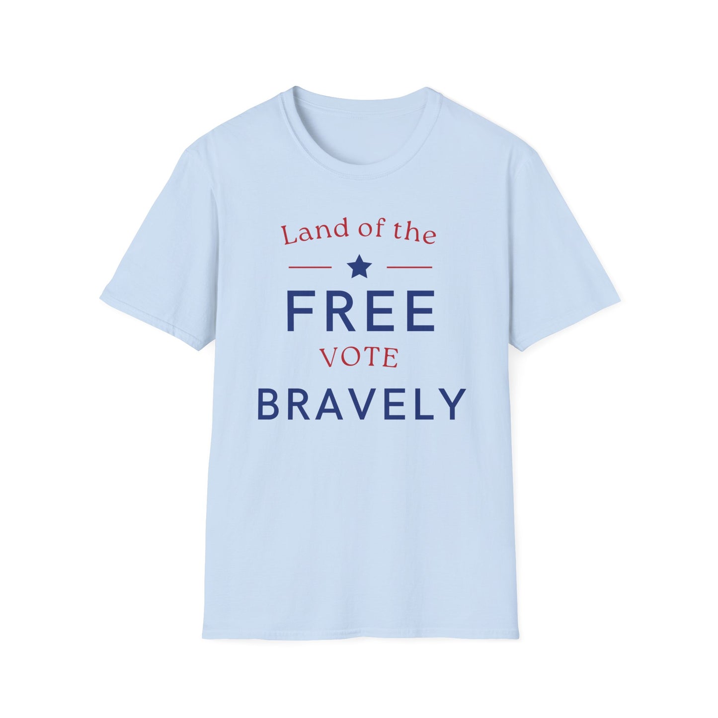 Land of the Free , Vote Bravely Unisex Softstyle T-Shirt