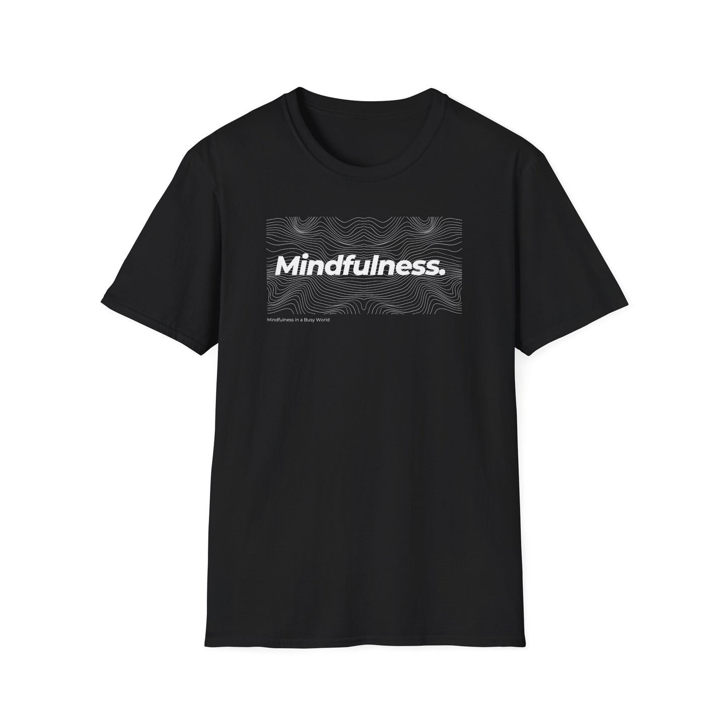 Mindfulness In A Busy World Unisex  T-Shirt